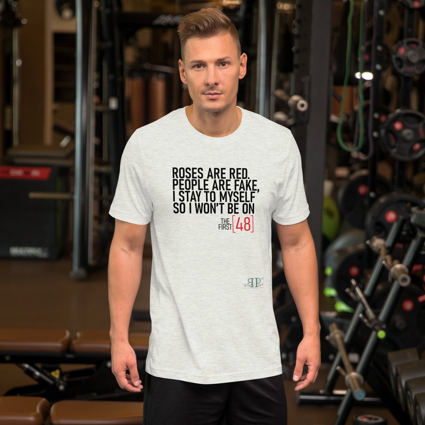Roses are Red, People Are Fake First 48 Unisex t-shirt