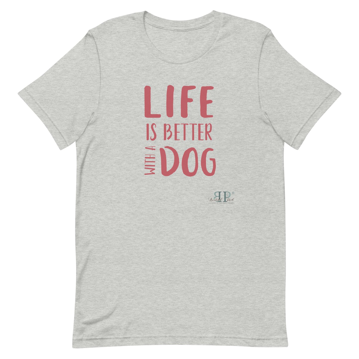 Life is Better With a Dog Unisex t-shirt