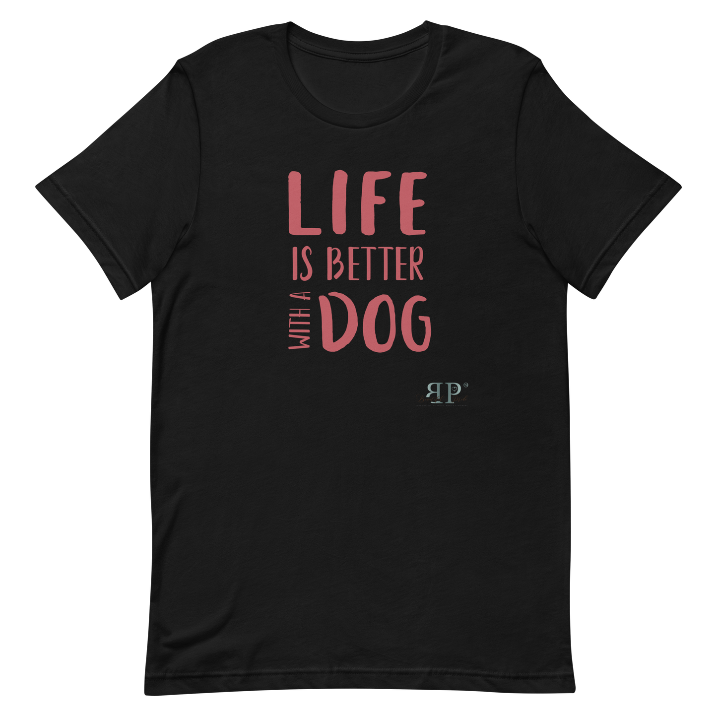 Life is Better With a Dog Unisex t-shirt