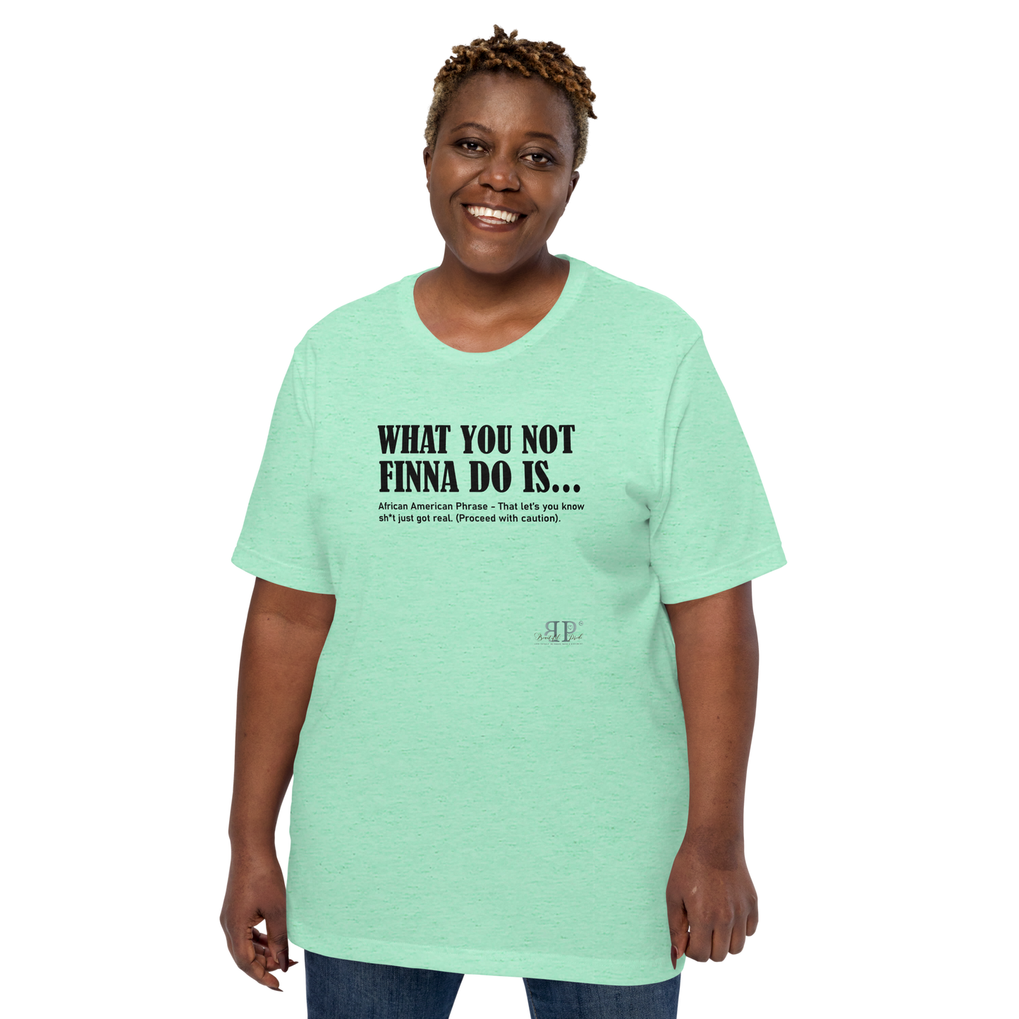 What You Not Finna Do Is...Unisex t-shirt