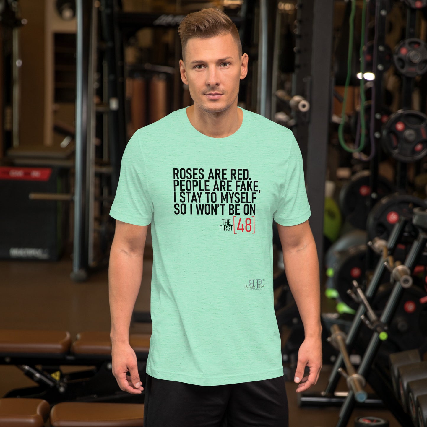 Roses are Red, People Are Fake First 48 Unisex t-shirt