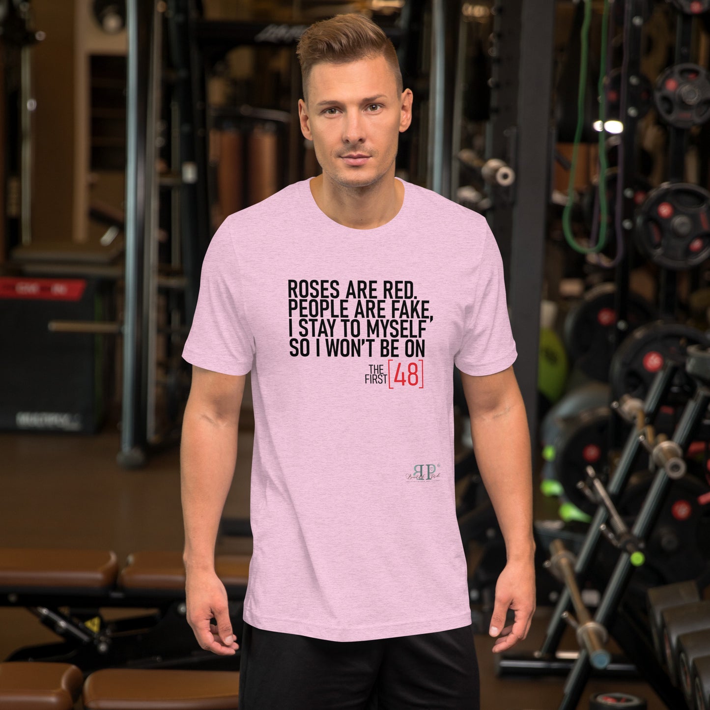 Roses are Red, People Are Fake First 48 Unisex t-shirt