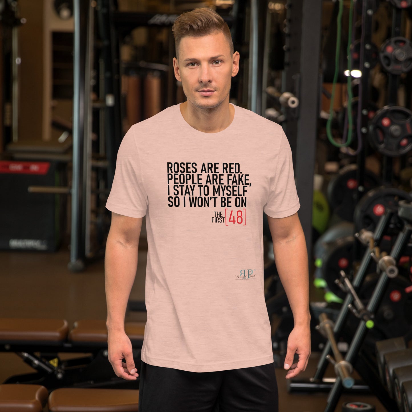 Roses are Red, People Are Fake First 48 Unisex t-shirt