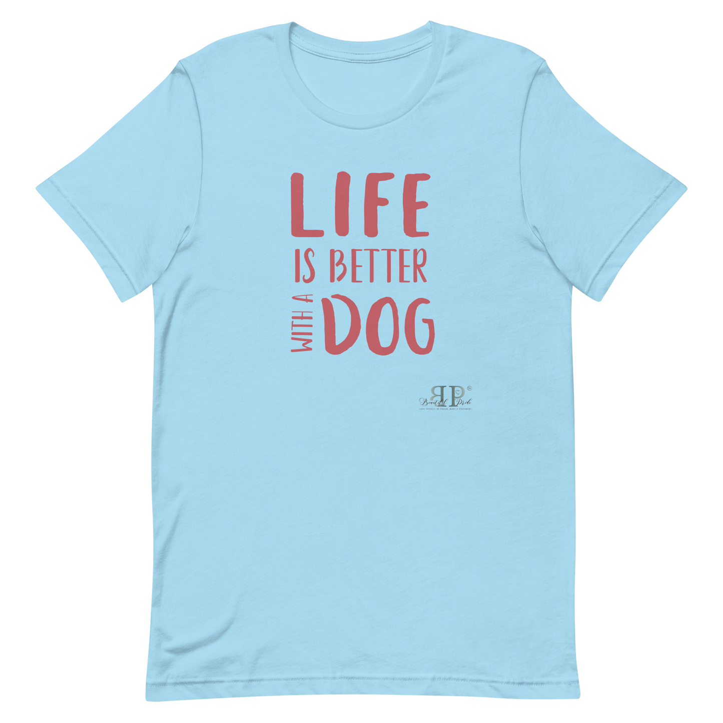 Life is Better With a Dog Unisex t-shirt