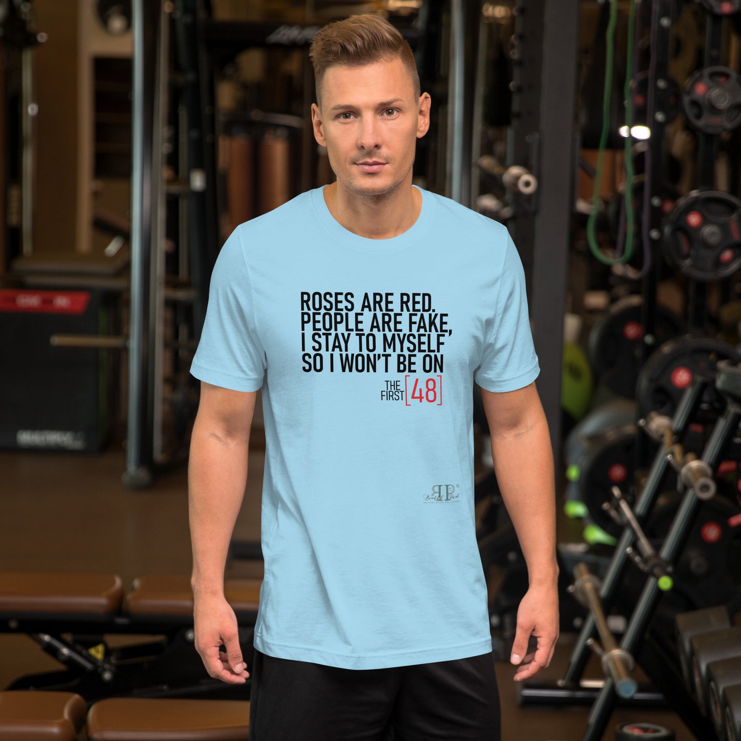 Roses are Red, People Are Fake First 48 Unisex t-shirt