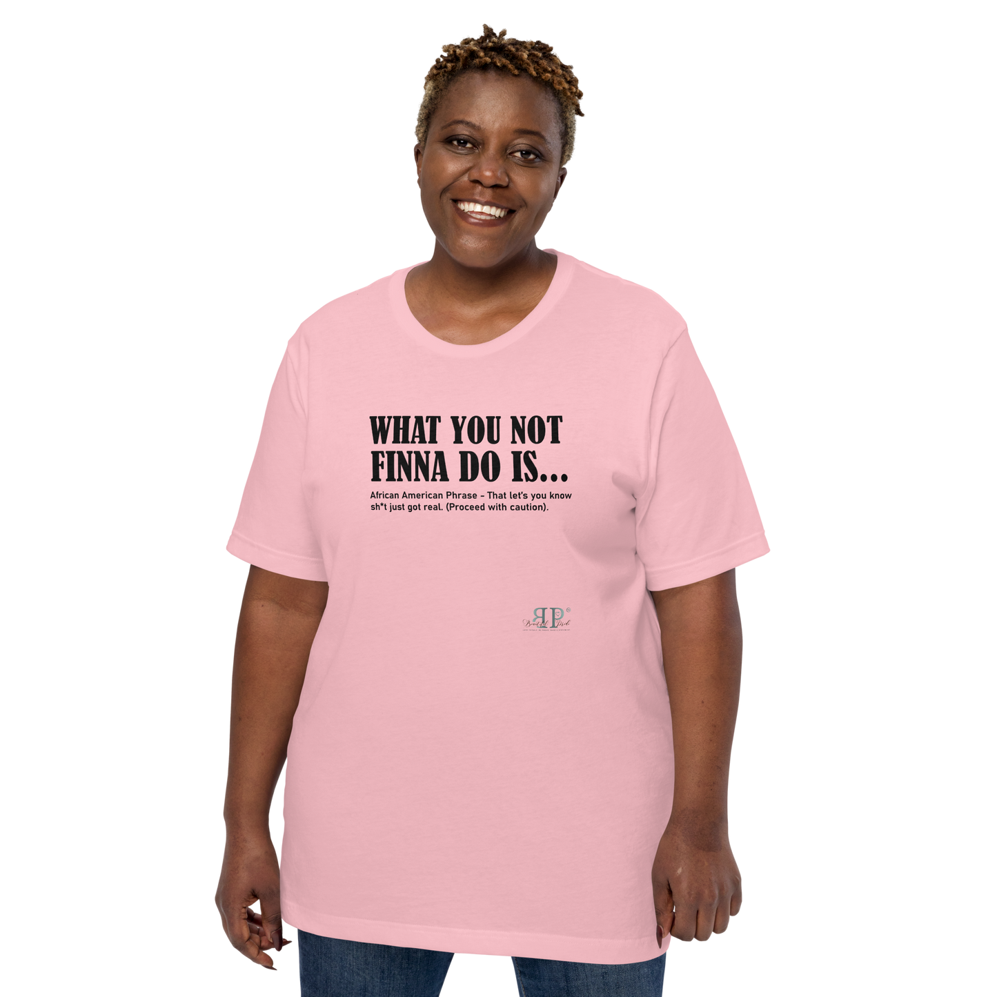 What You Not Finna Do Is...Unisex t-shirt