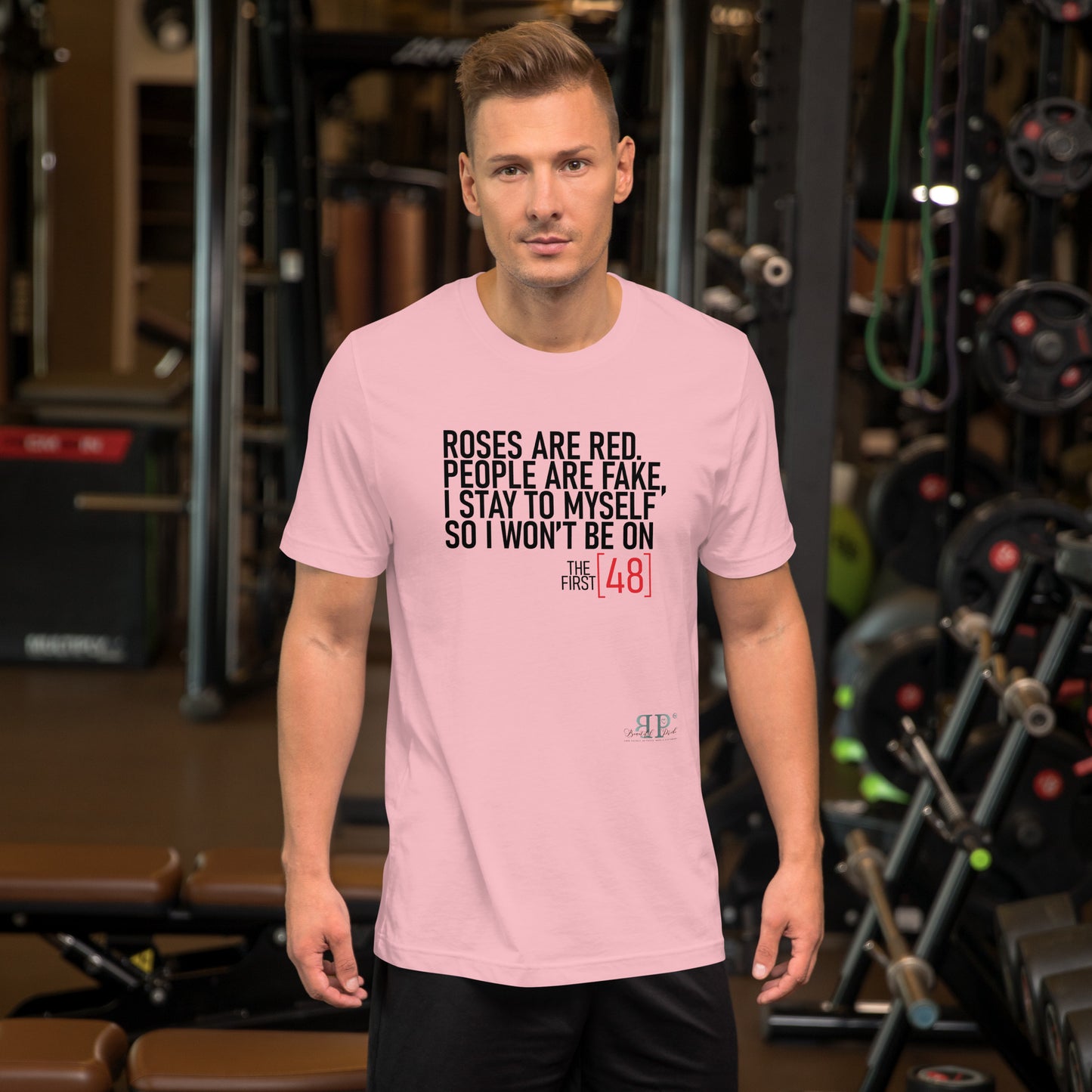 Roses are Red, People Are Fake First 48 Unisex t-shirt