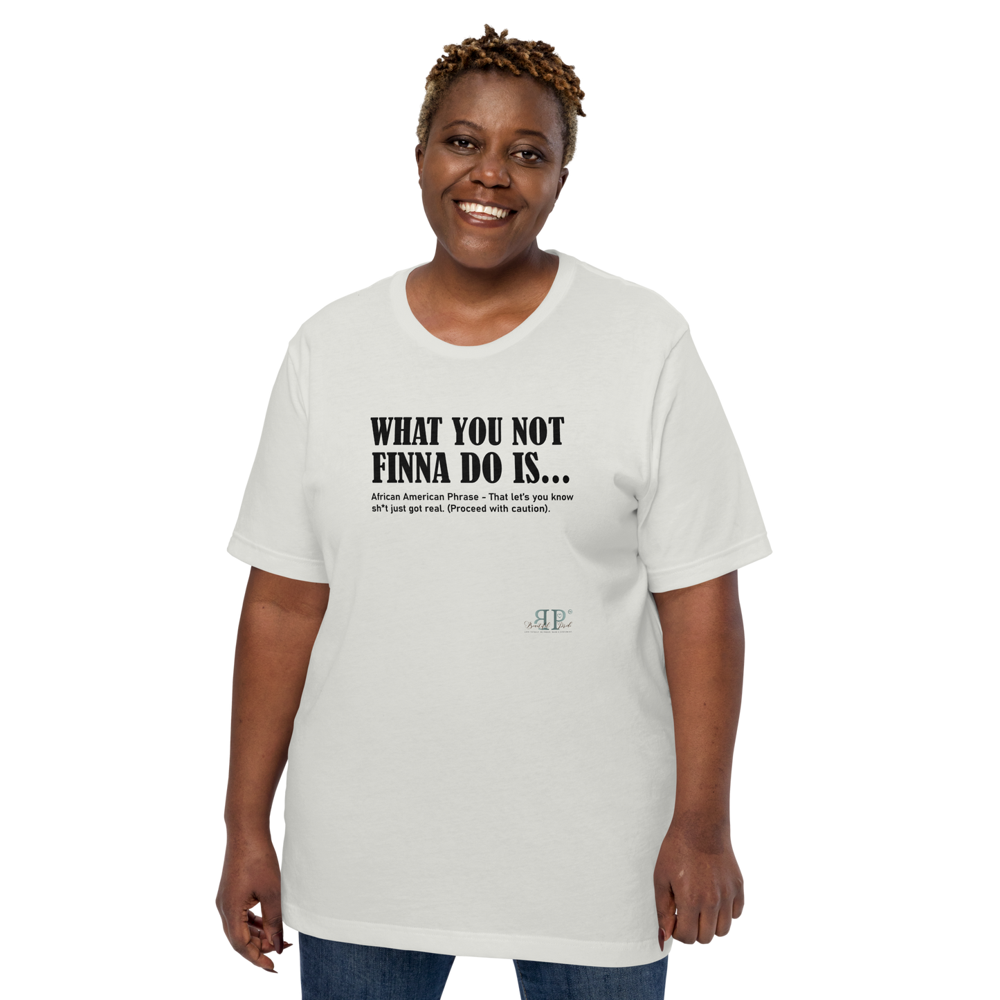 What You Not Finna Do Is...Unisex t-shirt