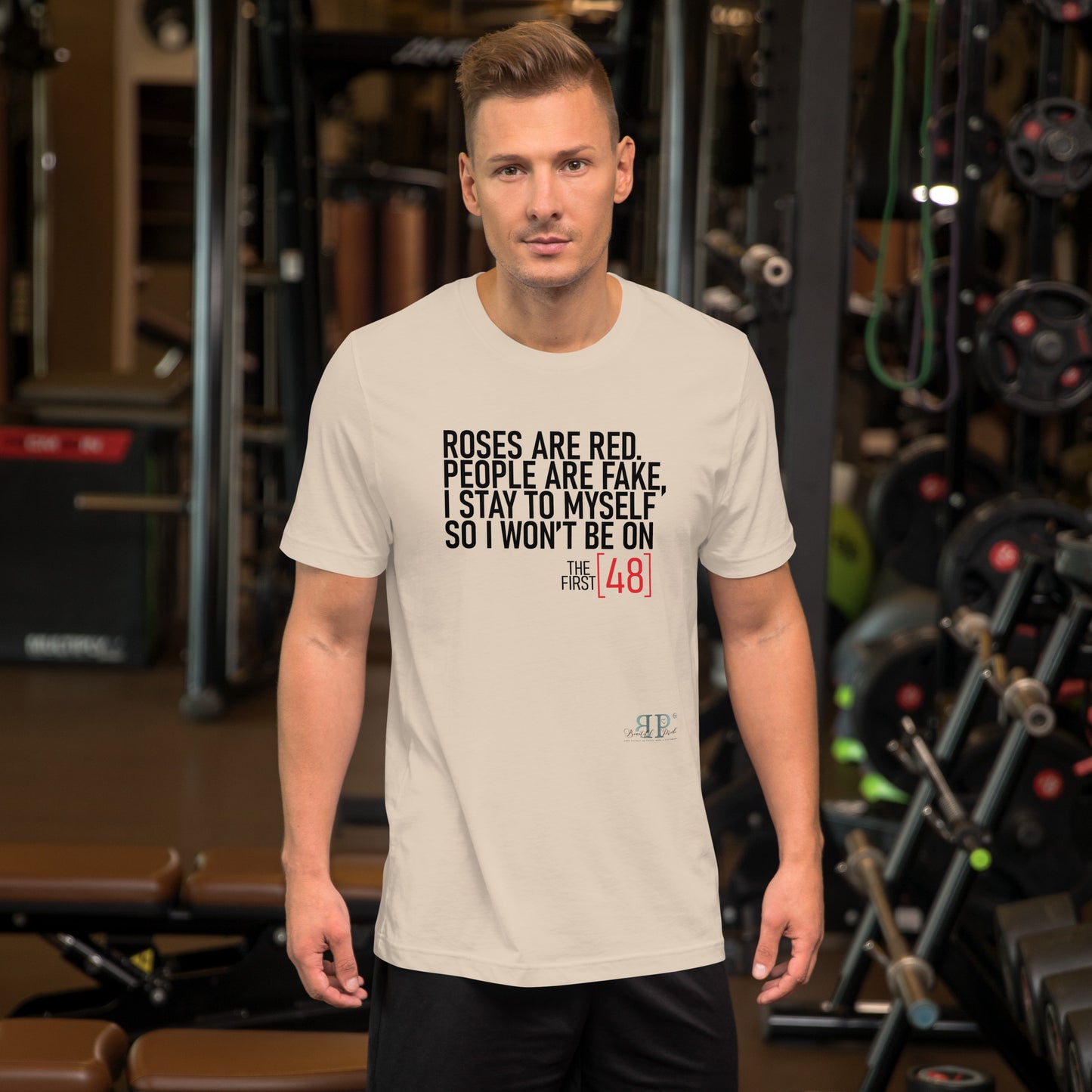 Roses are Red, People Are Fake First 48 Unisex t-shirt