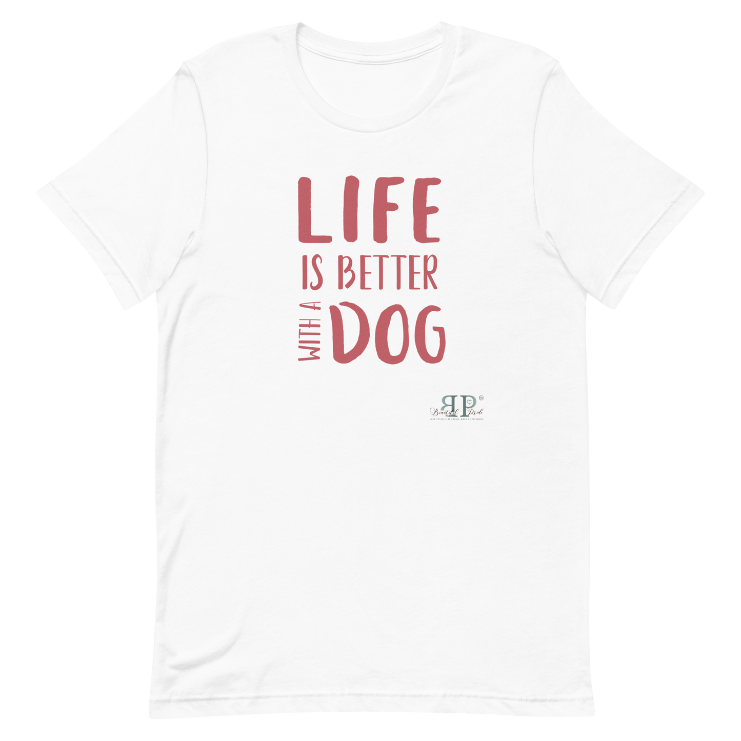 Life is Better With a Dog Unisex t-shirt