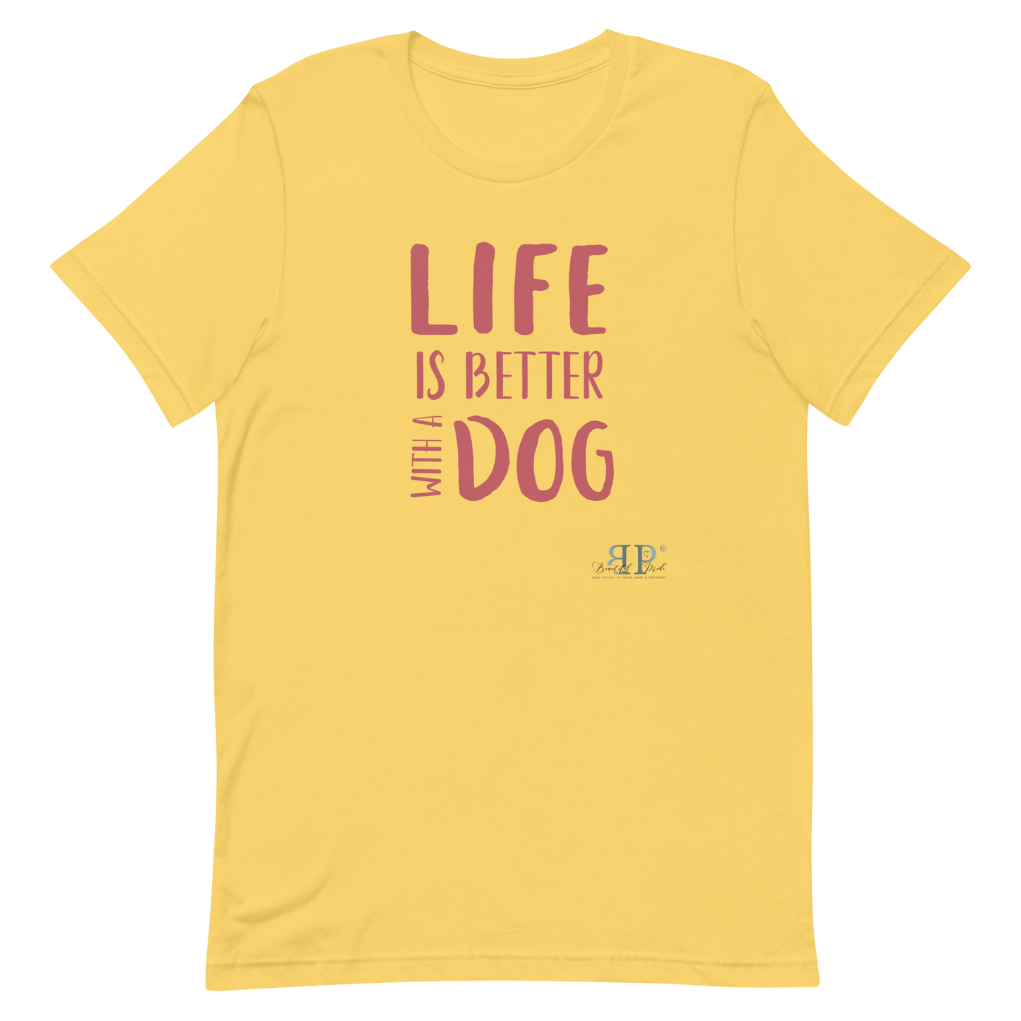 Life is Better With a Dog Unisex t-shirt
