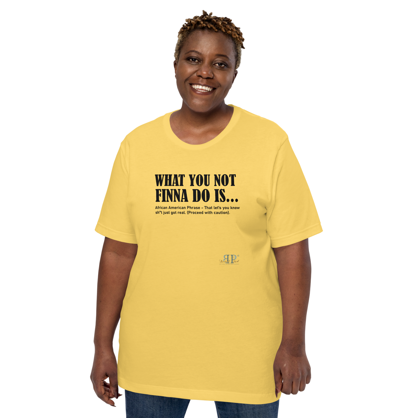 What You Not Finna Do Is...Unisex t-shirt