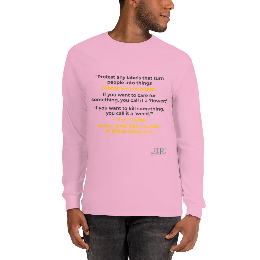 Words are Important When Talking about Substance Use Disorders: Don Coyhis Quote Men’s Long Sleeve Shirt