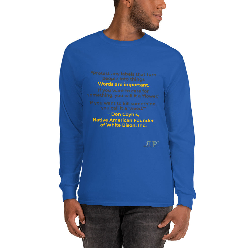 Words are Important When Talking about Substance Use Disorders: Don Coyhis Quote Men’s Long Sleeve Shirt
