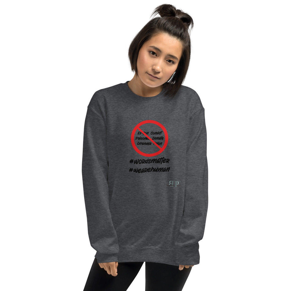 Words Matter: We Are HUMAN not Convicts Unisex Sweatshirt
