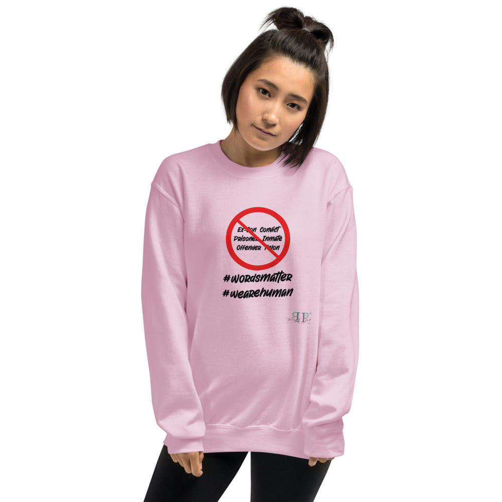 Words Matter: We Are HUMAN not Convicts Unisex Sweatshirt