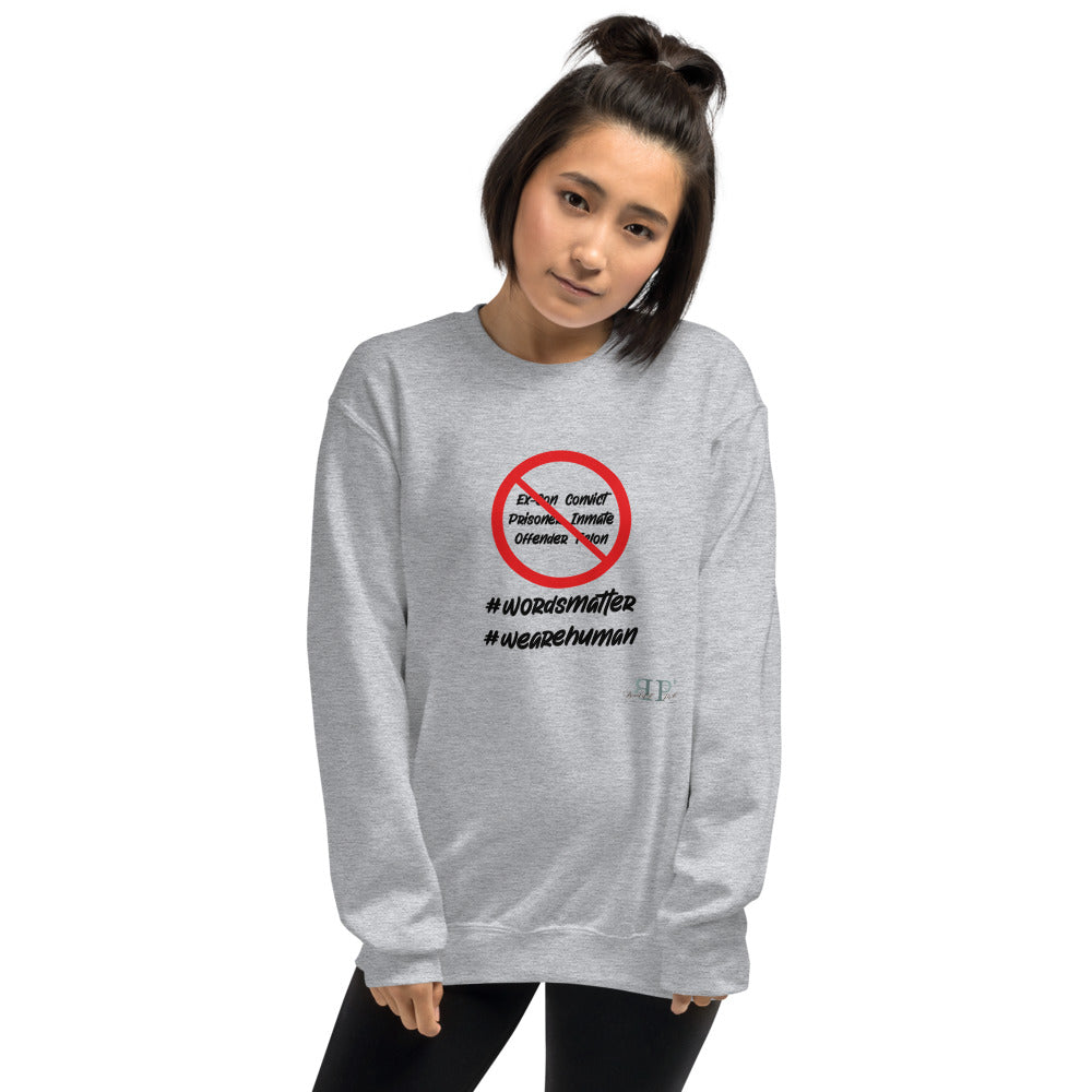 Words Matter: We Are HUMAN not Convicts Unisex Sweatshirt