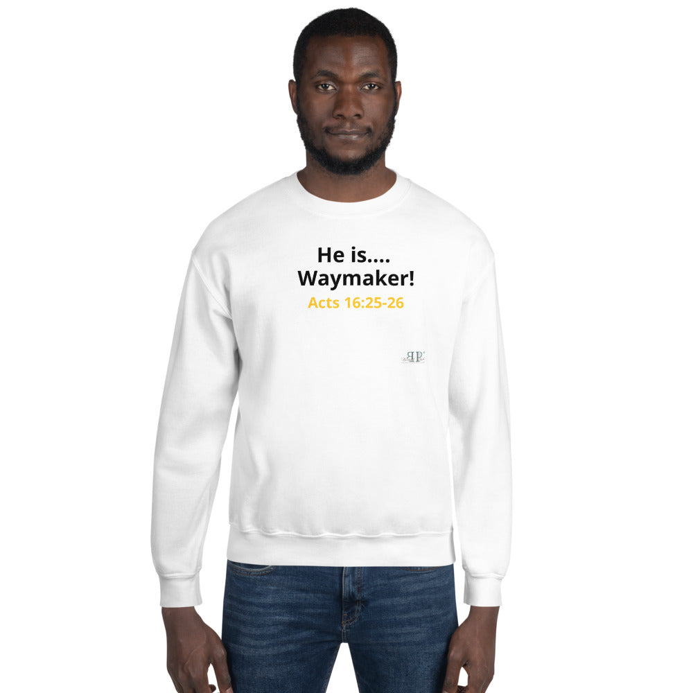 He is Waymaker- Acts 16:25-26 Unisex Sweatshirt