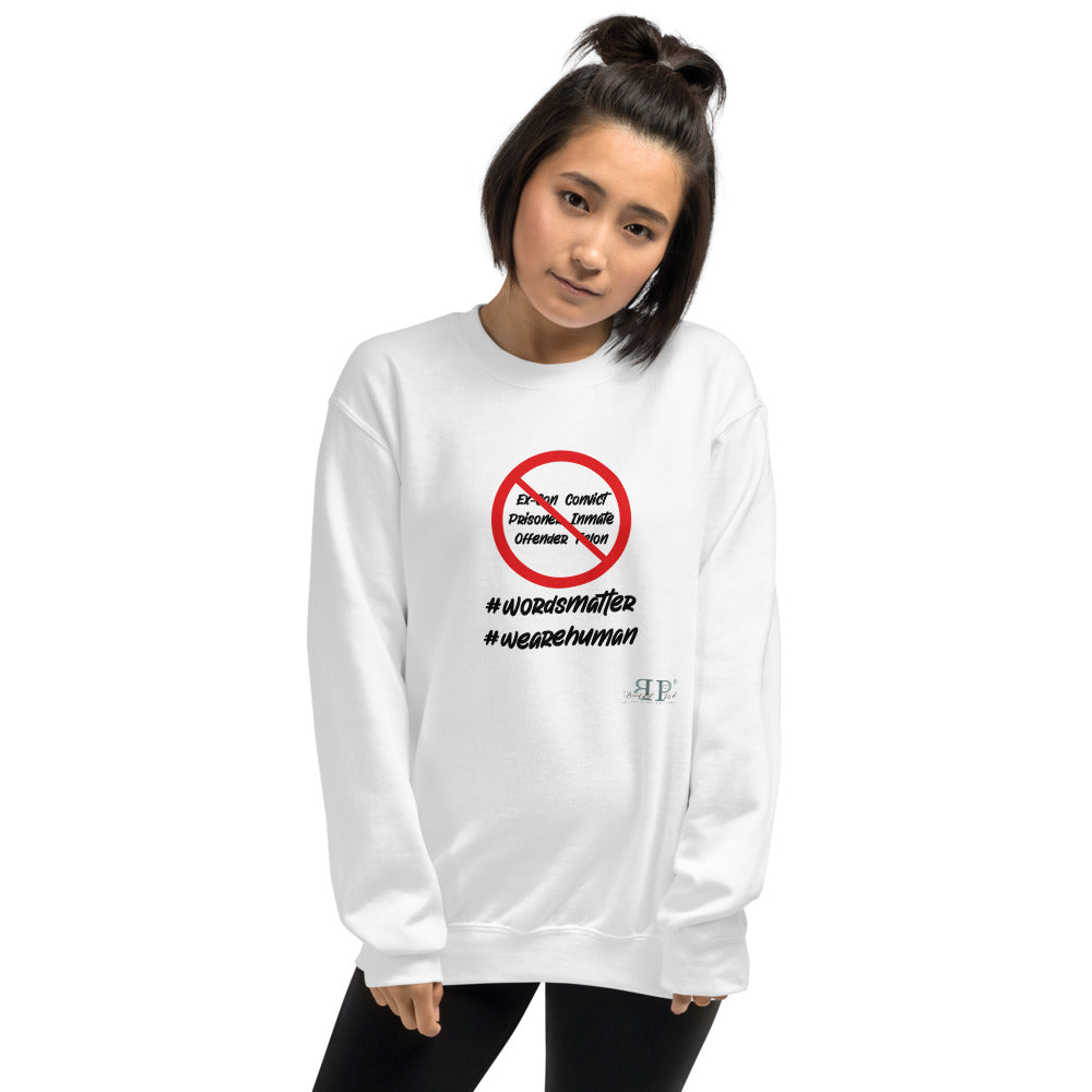 Words Matter: We Are HUMAN not Convicts Unisex Sweatshirt