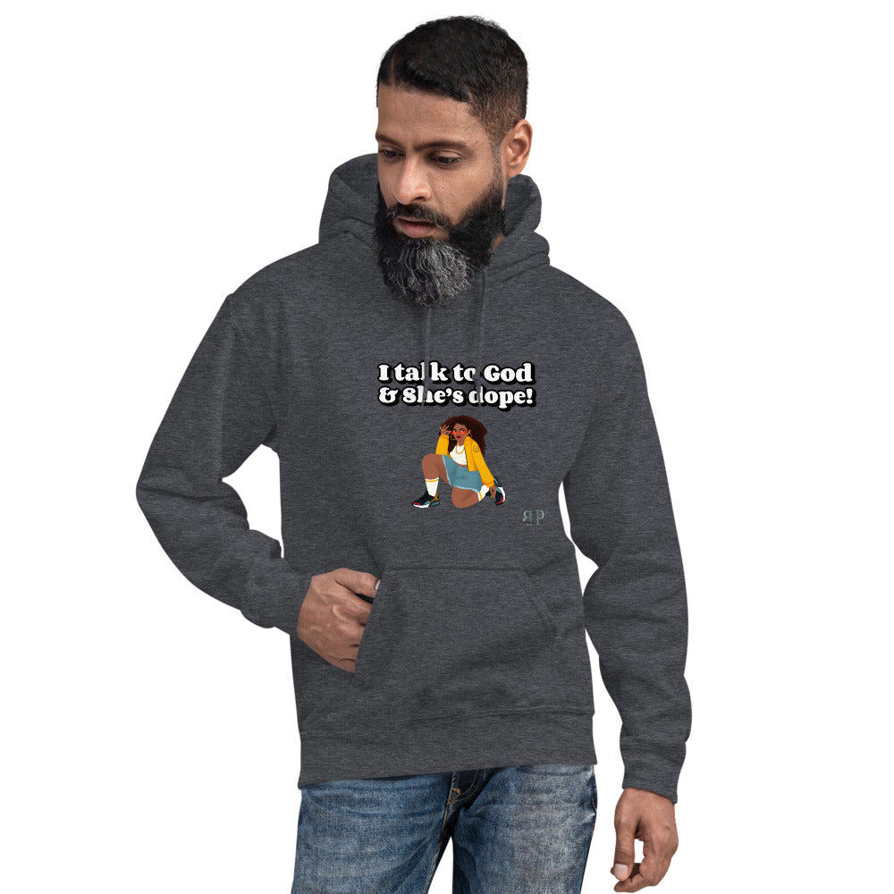 God is Dope- I talk to Her Unisex Hoodie