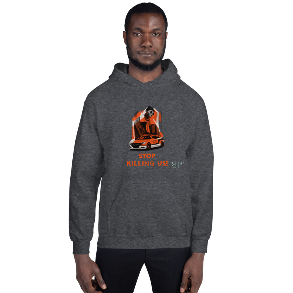 Stop Killing Us! Unisex Hoodie