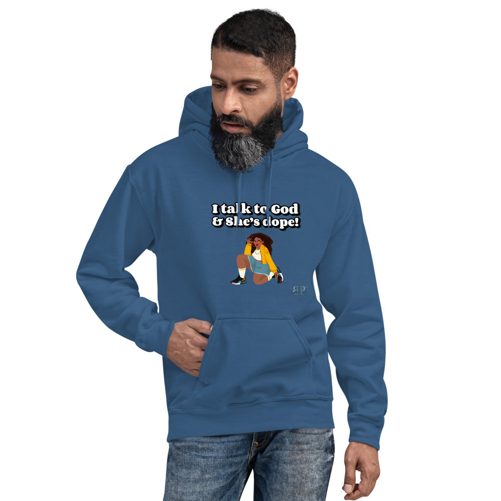 God is Dope- I talk to Her Unisex Hoodie