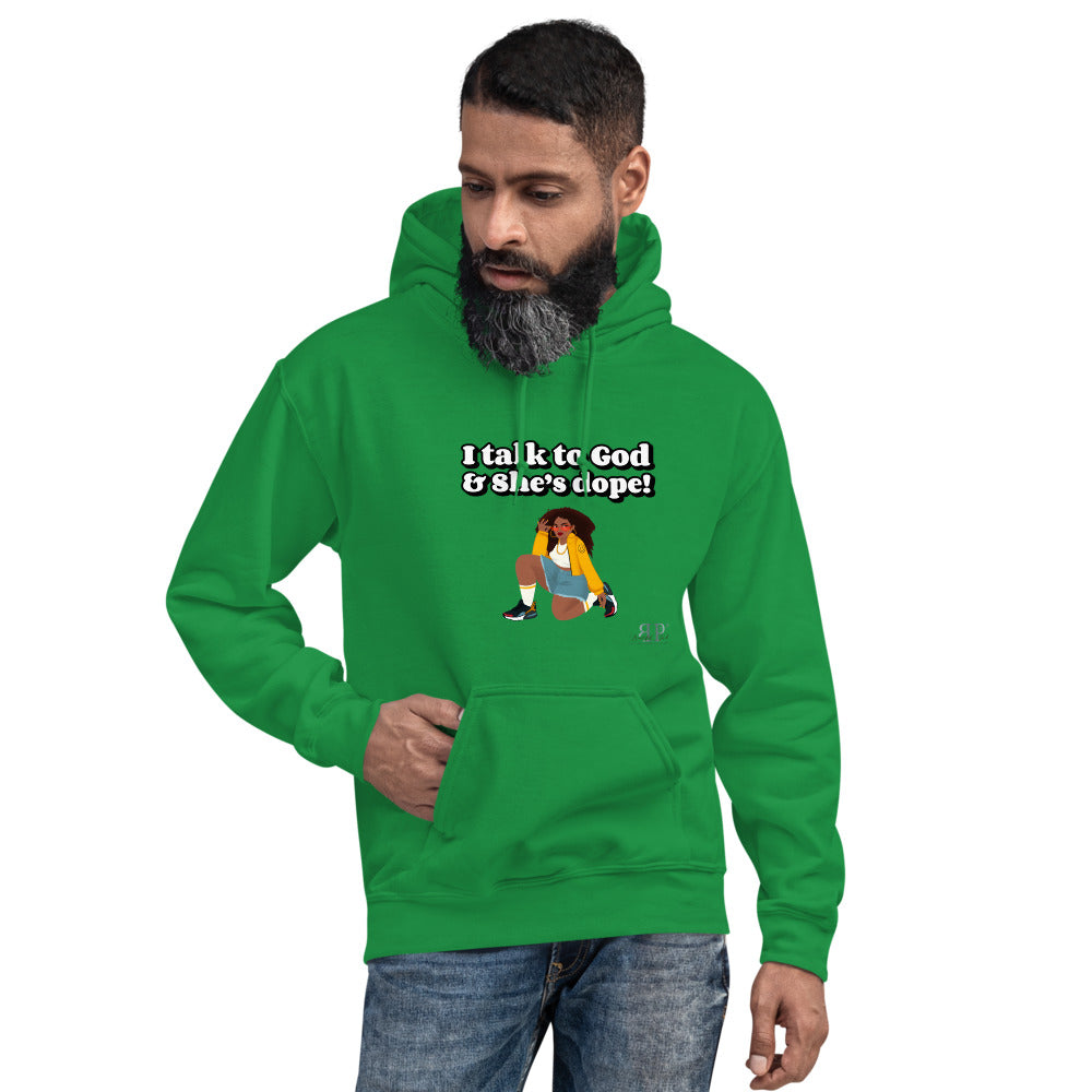 God is Dope- I talk to Her Unisex Hoodie