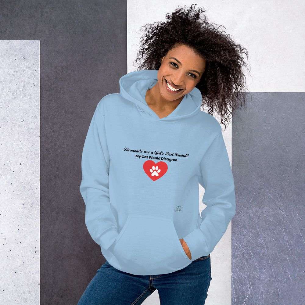 Diamonds Are A Girl's Best Friend? My Cat Would Disagree Unisex Hoodie
