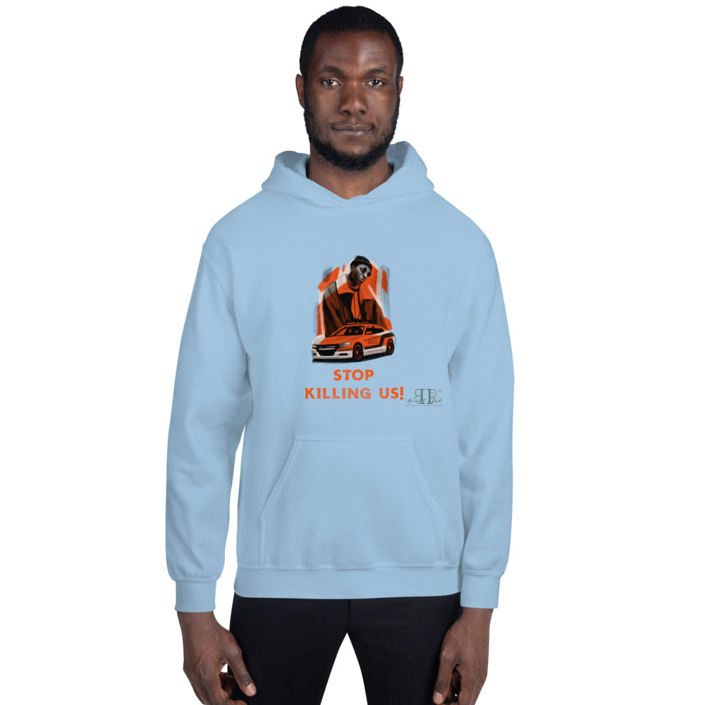 Stop Killing Us! Unisex Hoodie