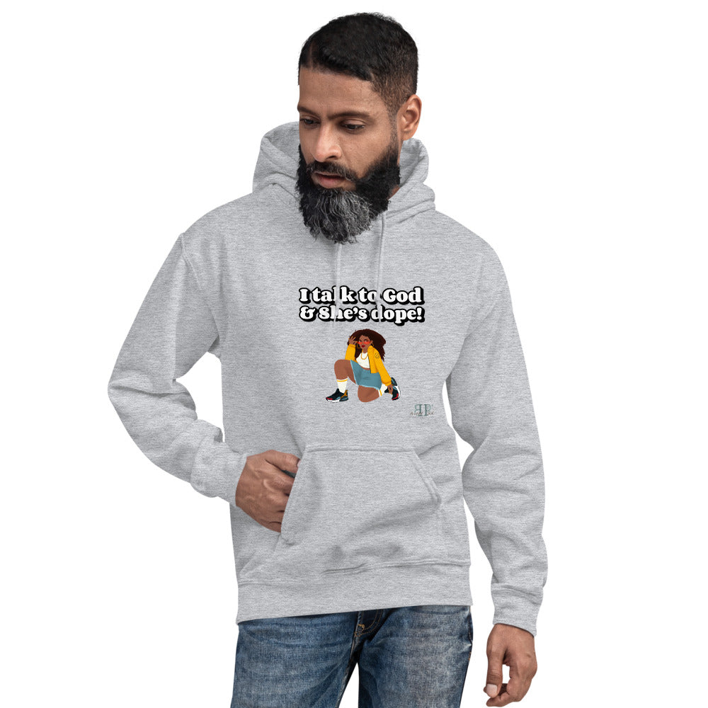God is Dope- I talk to Her Unisex Hoodie