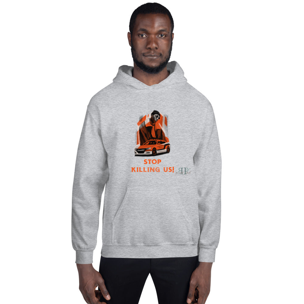 Stop Killing Us! Unisex Hoodie