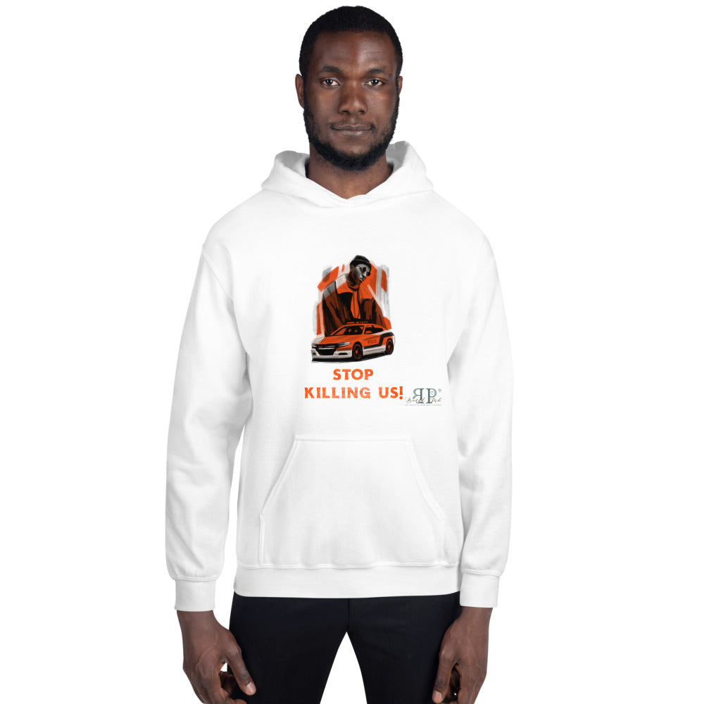 Stop Killing Us! Unisex Hoodie