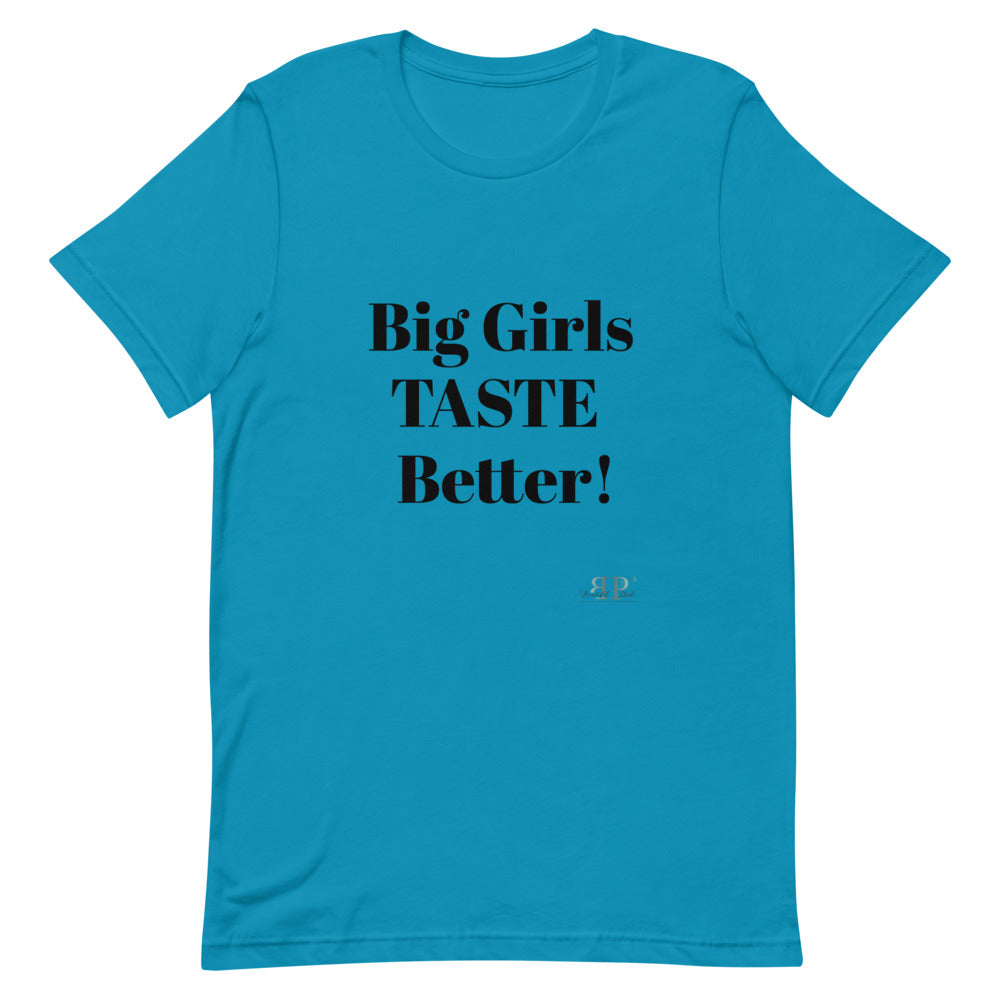 Big Girls Taste Better Unisex T-Shirt