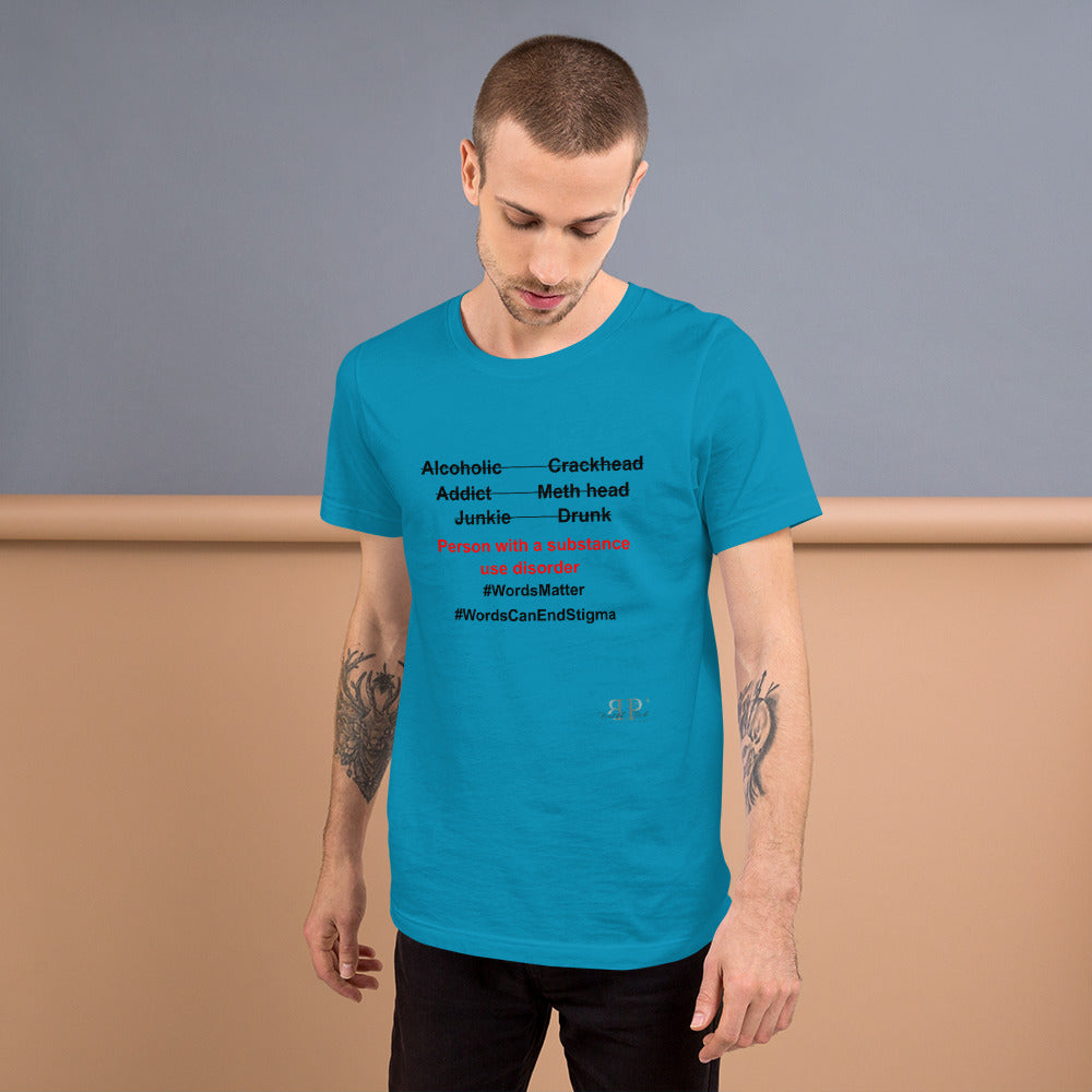 Substance Use: Words Matter Unisex T Shirt