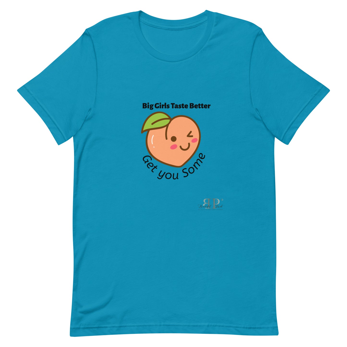 Big Girls Taste Better Get You Some Unisex t-shirt