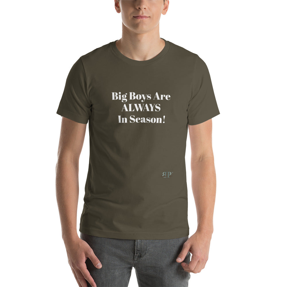 Big Boys are ALWAYS in Season Unisex T-Shirt