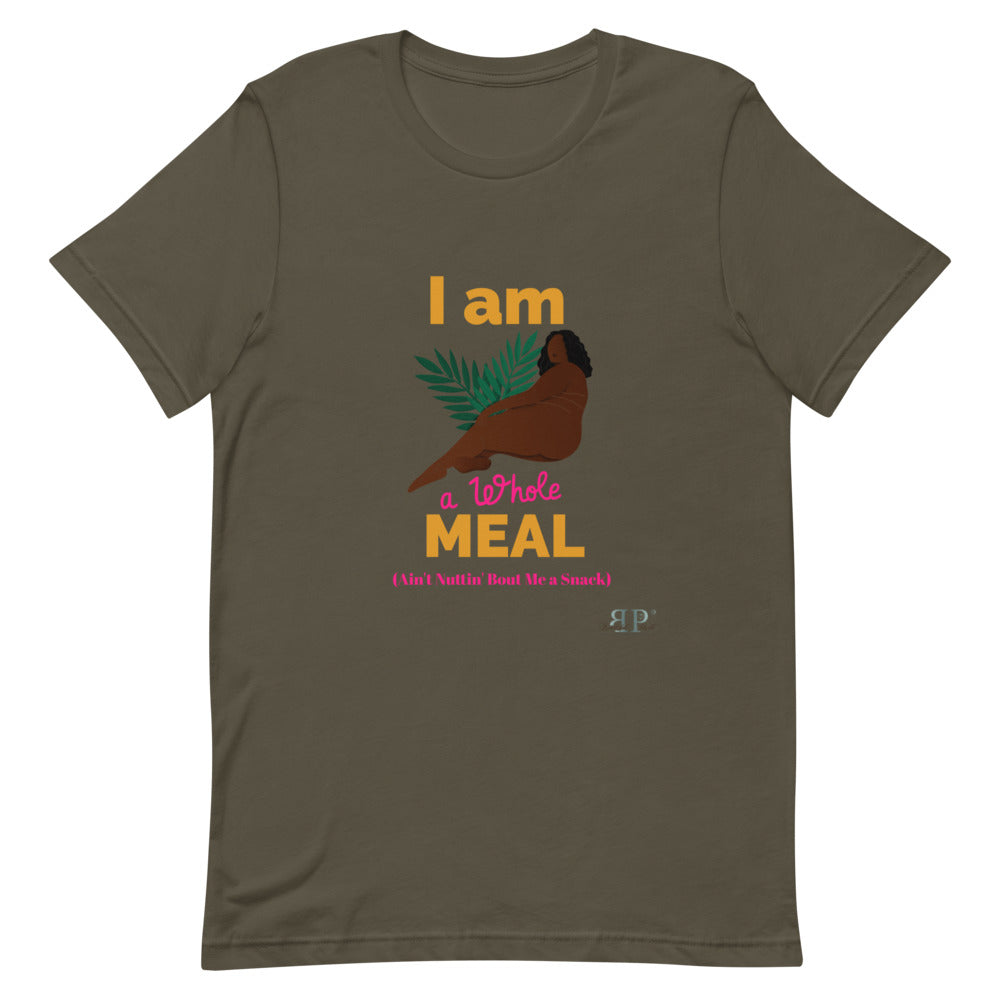 I am a whole MEAL, Ain't Nuttin' Bout Me a Snack T-Shirt
