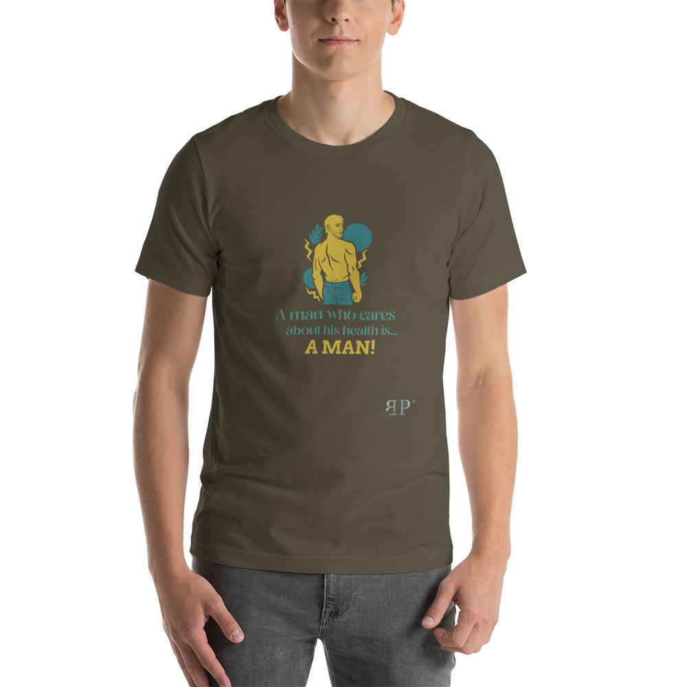 What is a Man? One Who Cares About His Health Unisex t-shirt