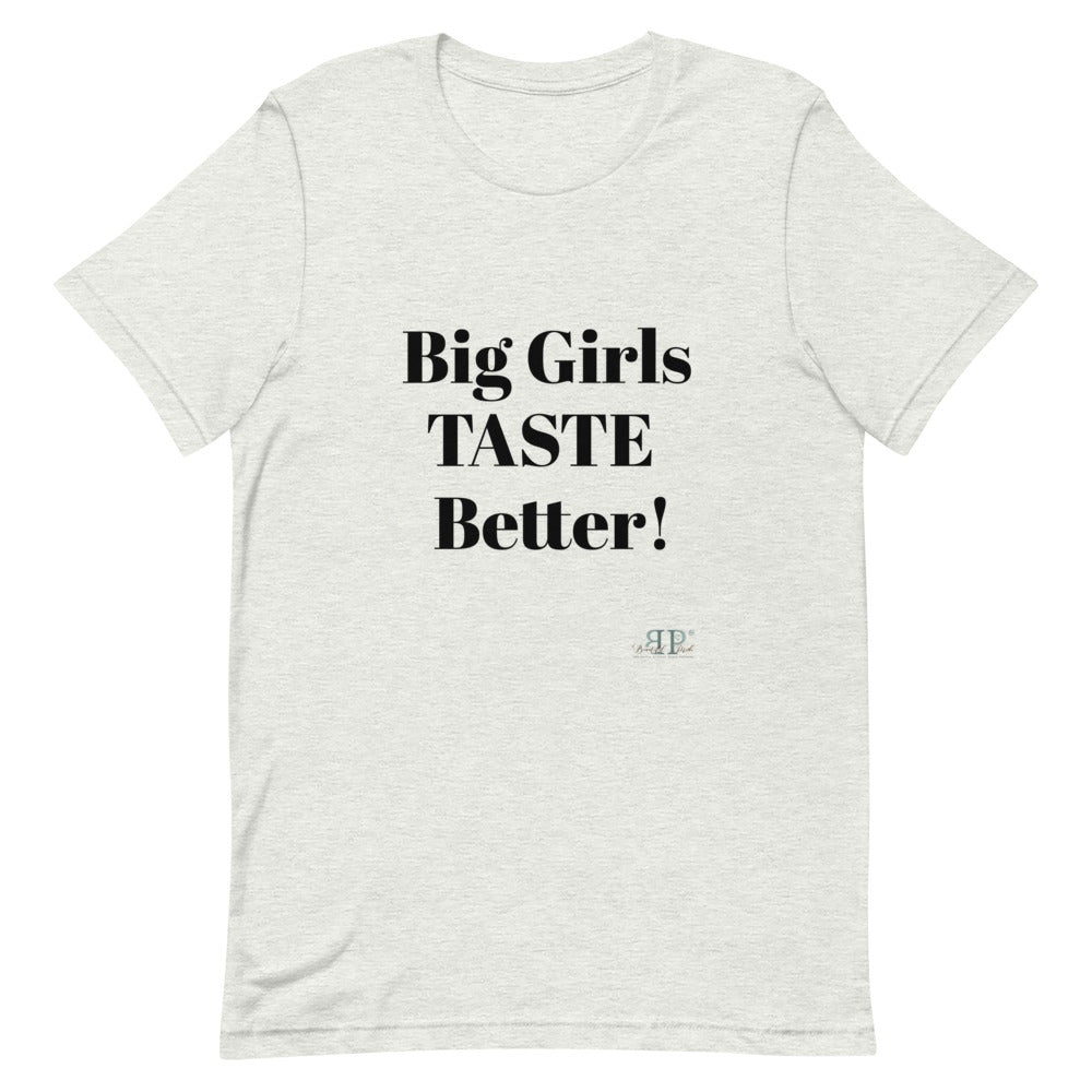 Big Girls Taste Better Unisex T-Shirt