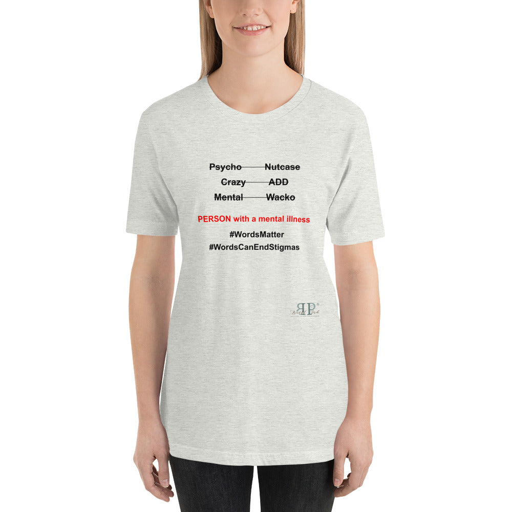 Mental Illness: Words Matter Unisex t-shirt