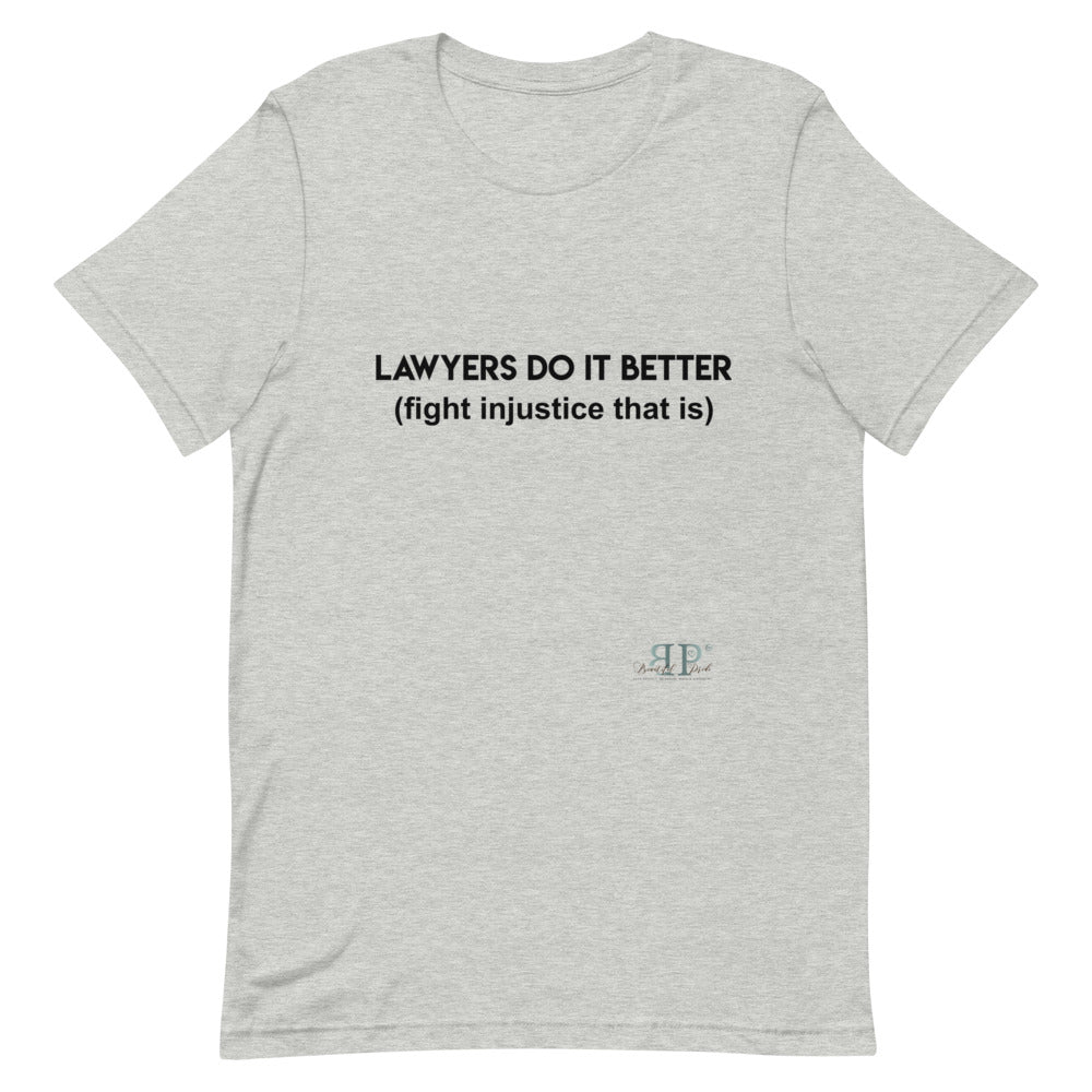 Lawyers Do IT Better Unisex T-Shirt