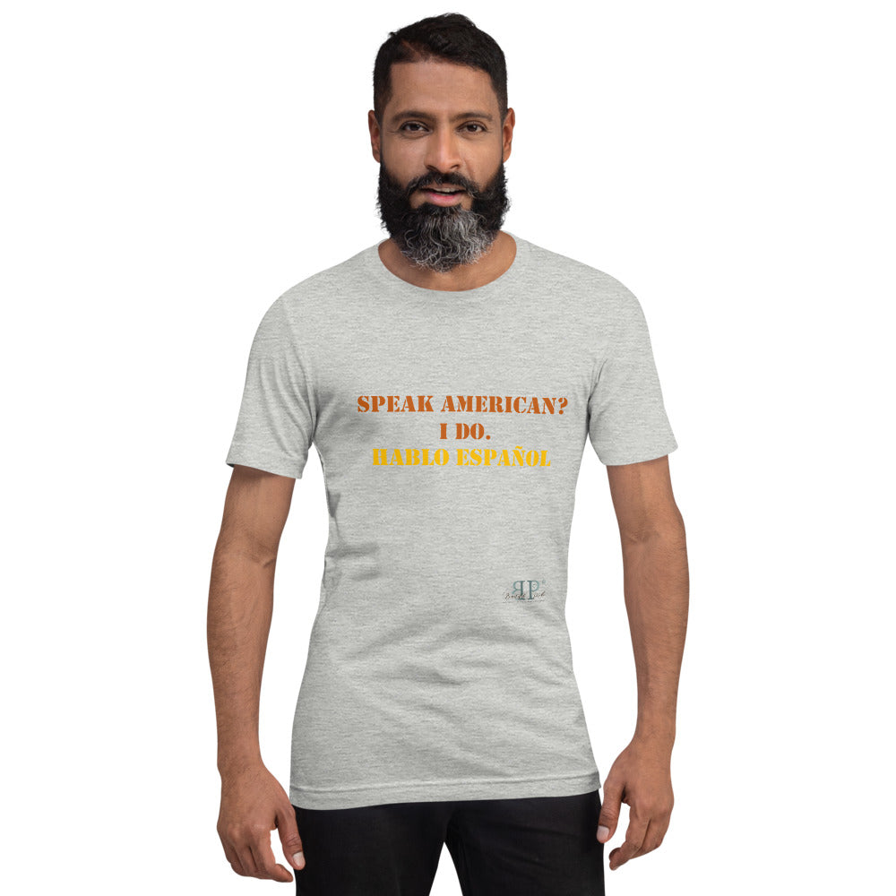 Speak American? I Do. I Speak Spanish Unisex T-Shirt