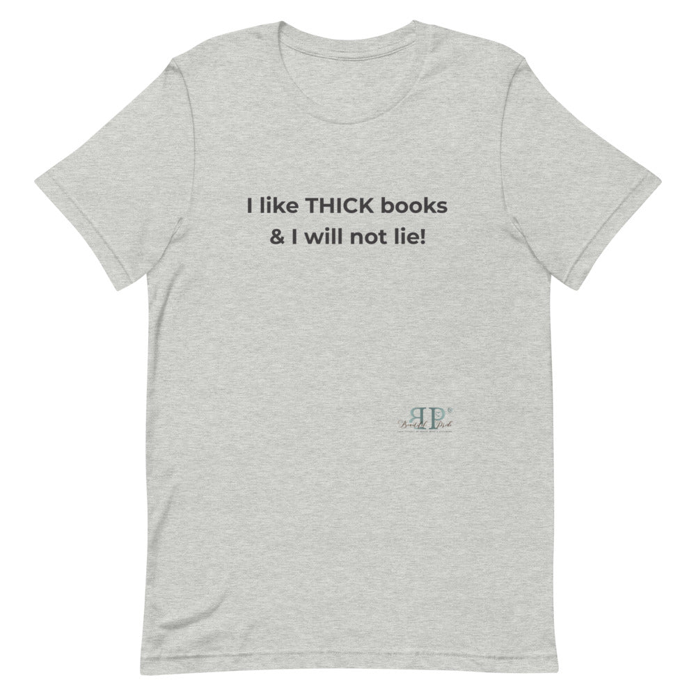 I Like THICK Books and I Will Not Lie Unisex T-Shirt