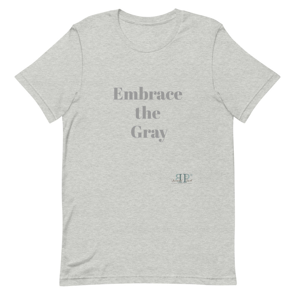 Embrace the Gray Unisex T-Shirt