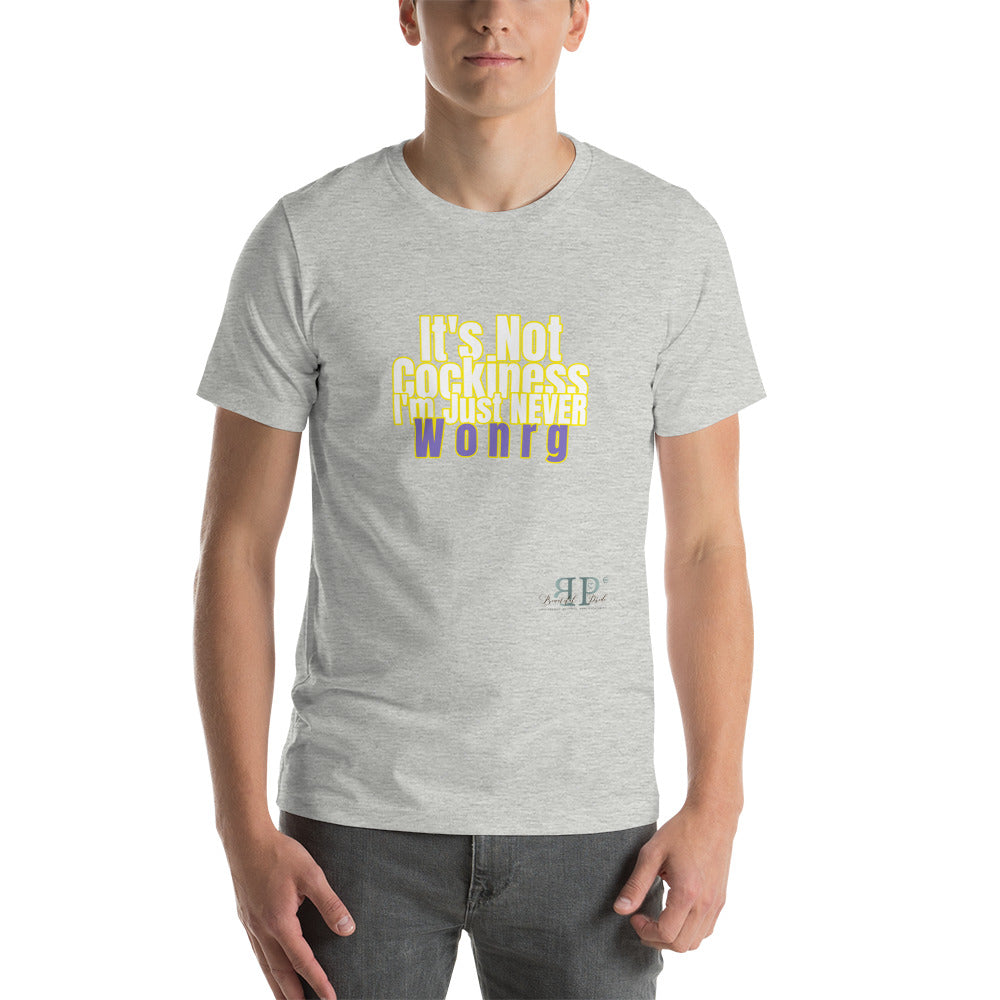 I'm never Worng Unisex T-Shirt