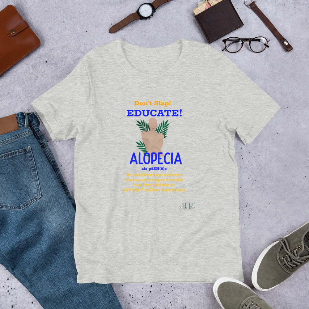 Don't Slap! Educate! Alopecia Unisex T-Shirt