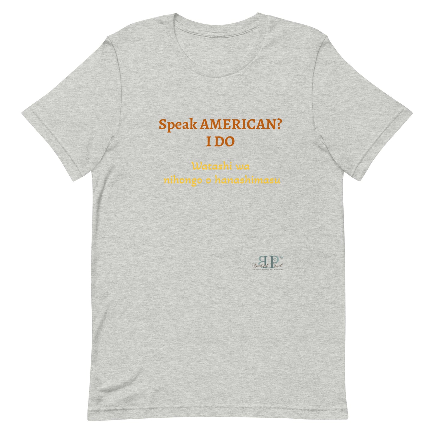 Speak AMERICAN? I Do. I speak Japanese Unisex T Shirt