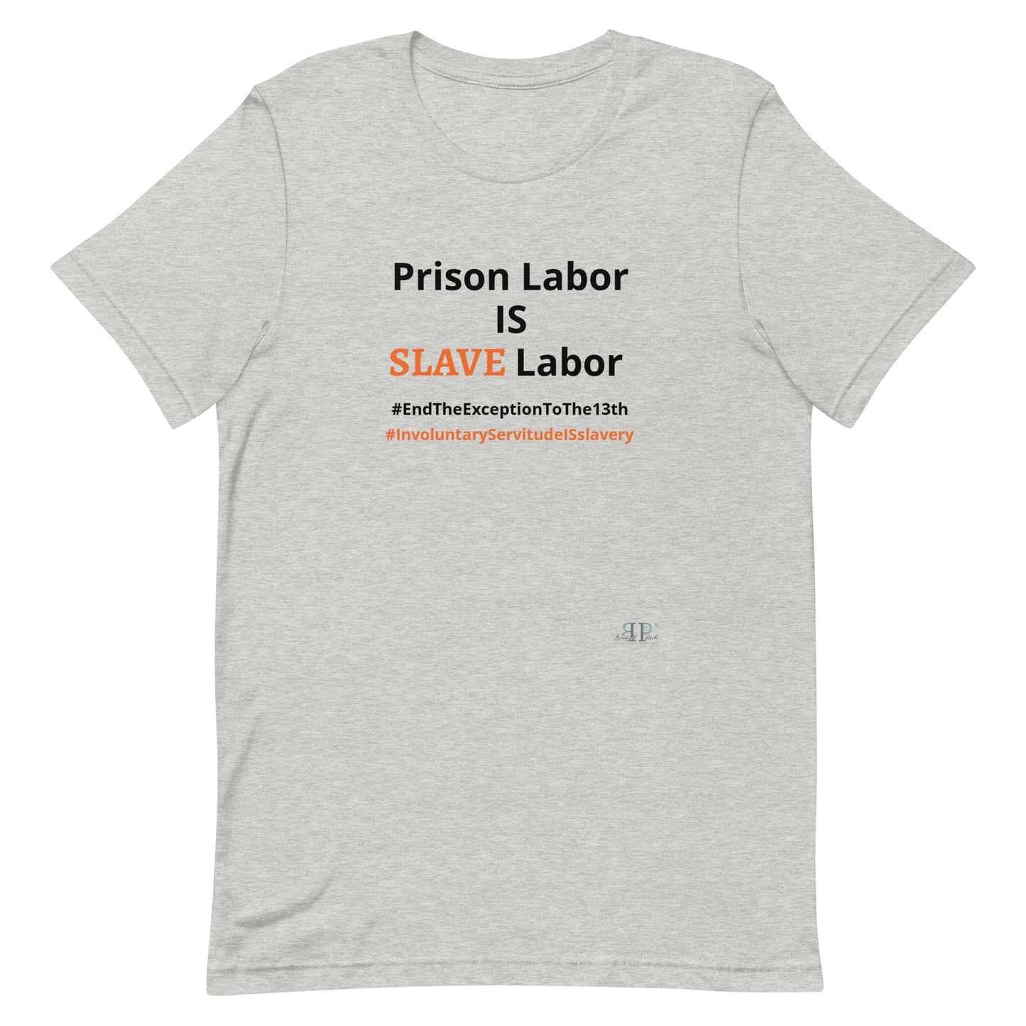 Prison Labor IS Slave Labor Unisex t-shirt