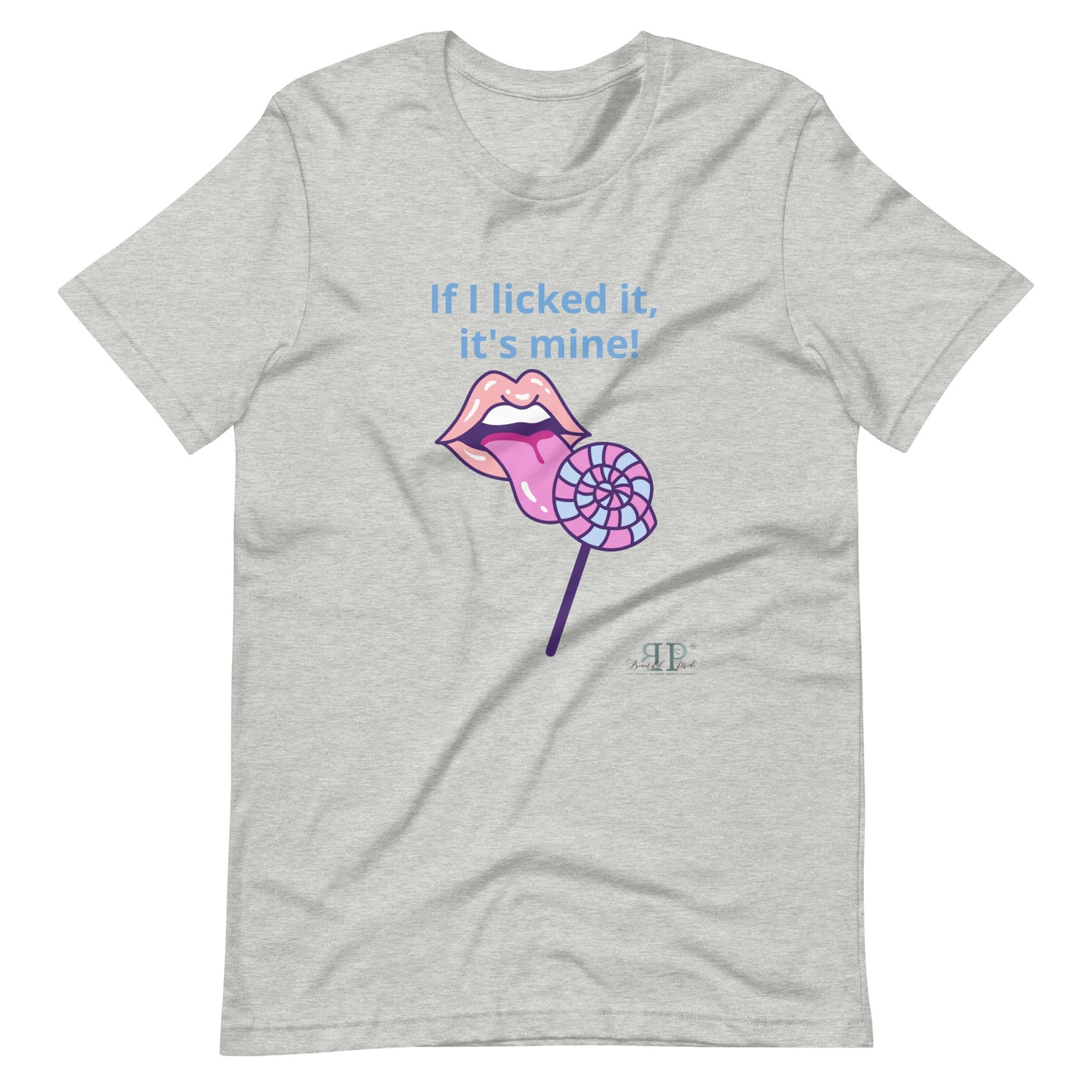 If I licked it, It's Mine Unisex t-shirt