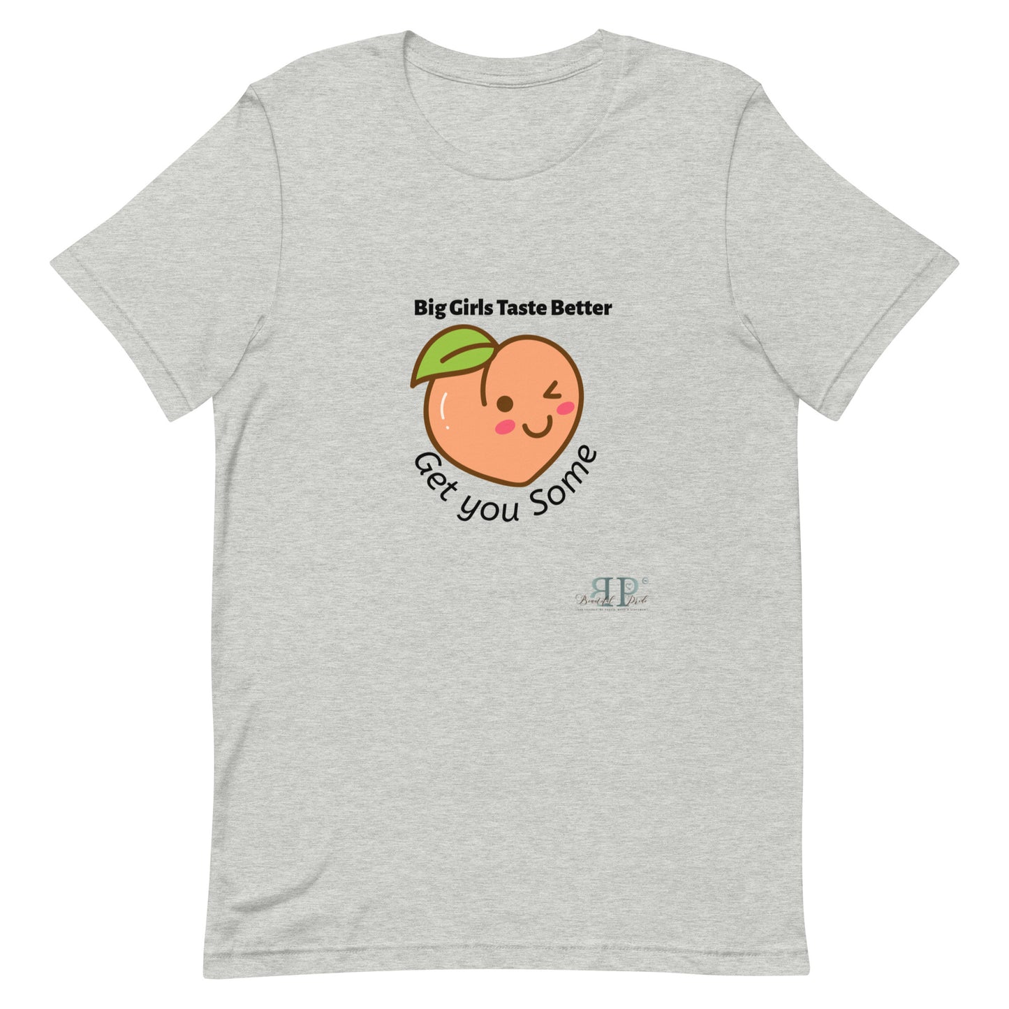 Big Girls Taste Better Get You Some Unisex t-shirt